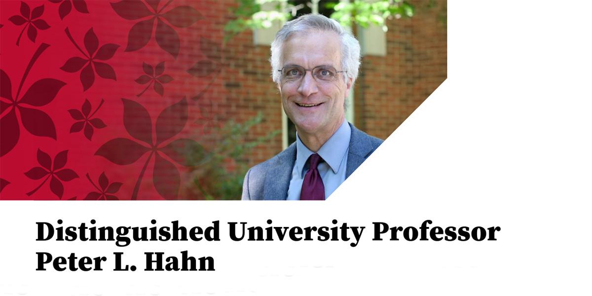 Distinguished University Professor Peter L. Hahn