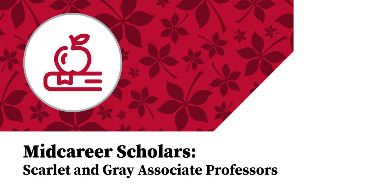 Midcareer Scholars: Scarlet and Gray Associate Professors